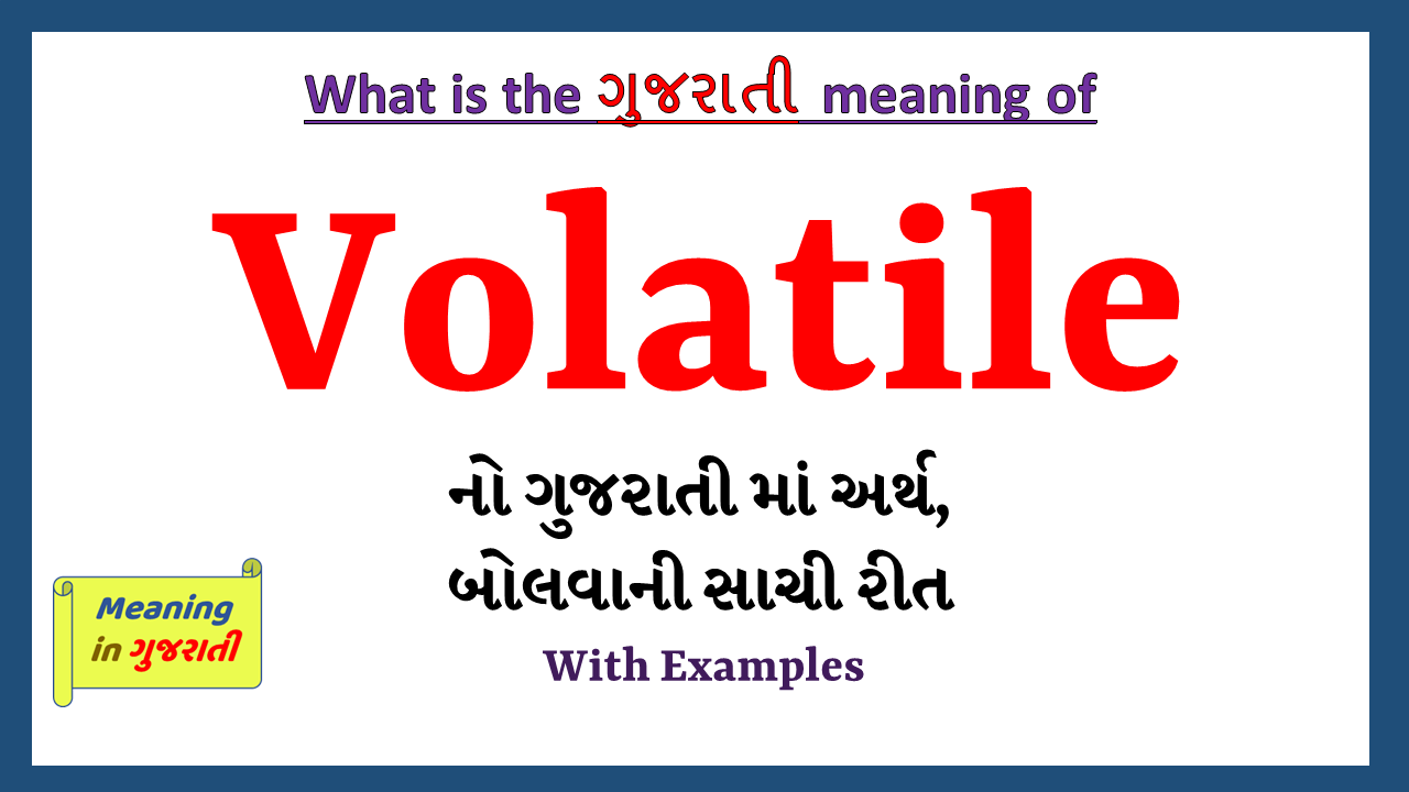 Volatile-meaning-in-gujarati