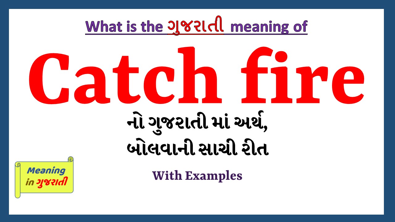 Catch-fire-meaning-in-gujarati