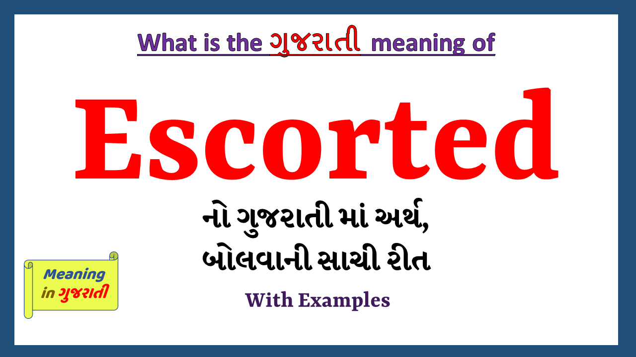 Escorted-meaning-in-gujarati